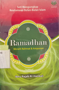 Seri Mengungkap Keutamaan Bulan-Bulan Islam; Ramadhan Meraih Rahmat Dan Ampunan