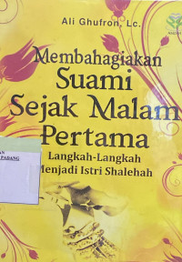 Membahagiakan Suami sejak malam pertama; Langkah : Menjadi Istri Shalehah.