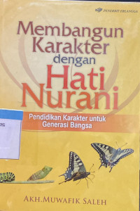 Membangun Karakter dengan Hati Nurarani: Pendidikan Karakter Untuk Generasi Bangsa.