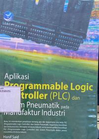 Image of Aplikasi Programagle Logic Controller ( PLC ) dan sistem pneumatik pada manufactur Industri