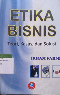Image of Etika Bisnis; Teori, kasus dan solusi