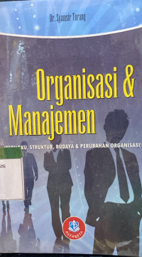 Image of Organisasi dan Manajemen ; Perilaku Struktur, Budaya dan Perubahan Organisasi