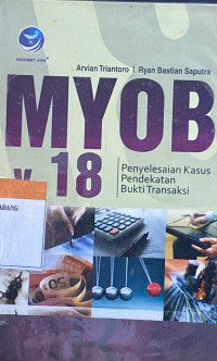 Image of MYOB V.18 ; Penyelesaian kasus pendekatan bukti transaksi