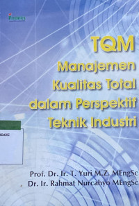 Image of TQM ; Manajemen kualitas total dalam perspektif teknik industri