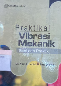 Pratikal Vibrasi Mekanik ; Teori dan Praktik