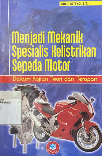 Menjadi mekanik spesialis kelistrikan sepeda motor : dalam kajian teori dan terapan