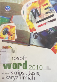 Panduan aplikasi dan solusi microsoft word 2010 untuk skripsi, thesis, dan karya ilmiah