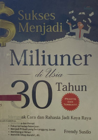 Sukses Menjadi Miliuner di Usia 30 Tahun