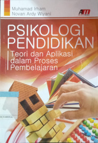 Image of Psikologi Pendidikan : Teori dan Aplikasi dalam Proses Pembelajaran