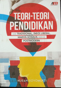 Teori-teori Pendidikan: dari tradisional, (neo) liberal, maxis-sosialis, hingga postmodern