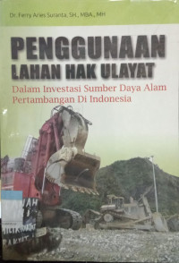 Penggunaan Lahan Bak Ulayat Dalam Investasi Sumber Daya Alam Pertambangan di Indonesia