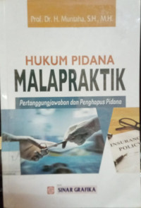 Hukum Pidana Malapraktik: pertanggungjawaban dan pengapus pidana