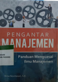 Pengantar Manajemen : panduan menguasai ilmu manajemen