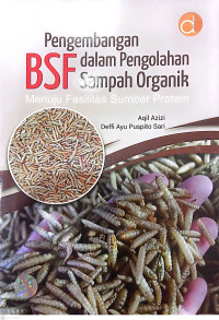 Pengembangan BSF Dalam Pengolahan Sampah Organik: Menuju Fasilitas Sumber Protein