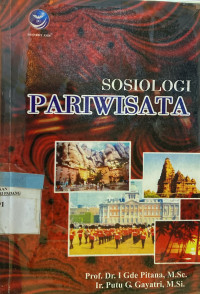 Image of Sosiologi Pariwisata; Kajian sosiologi Terhadap Struktur, sistem, Dampak-Dampak Pariwisata