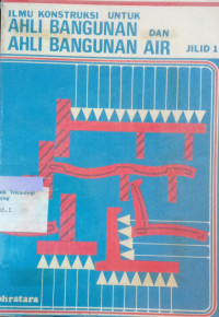 Image of Ilmu Konstruksi Untuk Ahli Bangunan Dan Ahli Bangunan Air Jl.1