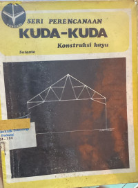 Image of Seri Perencanaan Kuda-Kuda Konstruksi Kayu