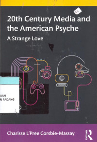 20Th Century media and the American Psyche ; A Strange Love