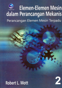 Image of Elemen-Elemen mesin dalam perancangan mekanis ; perancangan elemen mesin terpadu