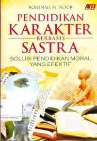 Image of Pendidikan Karakter Berbasis Sastra: solusi pendidikan moral yang efektif