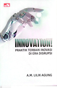Innovation : Praktik Terbaik Inovasi di Era Disrupsi