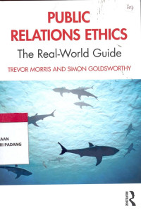 Public Relations ethics; The real world Guide.
